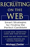Recruiting on the Web : Smart Strategies for Finding the Perfect Candidate