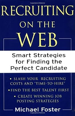 Recruiting on the Web : Smart Strategies for Finding the Perfect Candidate