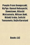People from Amagasaki, Hy Go: Kamui Kobayashi, Downtown, Hitoshi Matsumoto, Mitsue Aoki, Hideki Irabu, Seiichi Yamamoto, Kojin Karatani-