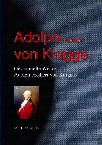 Gesammelte Werke Adolph Freiherr von Knigges (German Edition)