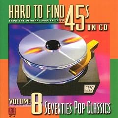 Hard to Find 45s on CD, Volume 8: 70's Pop Classics