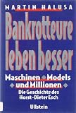 Produkt-Bild: Bankrotteure leben besser. Maschinen, Models und Millionen. Die Geschichte des Horst-Dieter Esch
