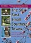 50 Best Small Southern Towns, 2nd Edition
