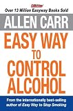 Allen Carr's Easy Way to Control Alcohol