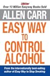 Allen Carr's Easy Way to Control Alcohol
