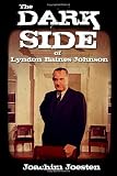 The Dark Side of Lyndon Baines Johnson