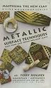 Metallic Surface Techniques with Fimo and Other Polymer Clays (Mastering the New Clay Live Video Workshop Series, Volume 2-B)