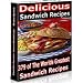 Delicious Sandwich Recipes - 379 of The Worlds Greatest Sandwich Recipes! AAA+++