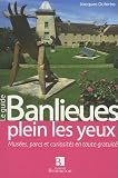 Banlieues plein les yeux : Mus�es, parcs et curiosit�s en toute gratuit�