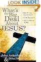 What's the Big Deal about Jesus?: *Why All the Controversy? *Is He Relevant? *Does It Matter to Me?