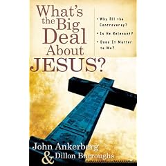 What's the Big Deal About Jesus?: *Why All the Controversy? *Is He Relevant? *Does It Matter to Me?