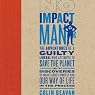 No Impact Man: The Adventures of a Guilty Liberal Who Attempts to Save the Planet