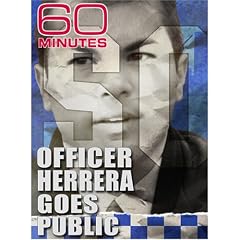 60 Minutes - Officer Herrera Goes Public (June 1, 2008)
