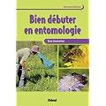 Bien d�buter en entomologie : Les insectes