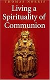 Living a spirituality of communion