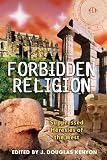 Forbidden Religion: Suppressed Heresies of the West