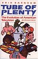 Tube of Plenty: The Evolution of American Television