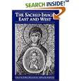 The Sacred Image East and West (Illinois Byzantine Studies)