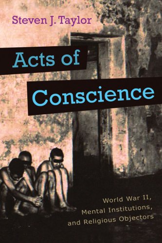 Acts of Conscience: World War II, Mental Institutions, and Religious Objectors (Critical Perspectives on Disability)