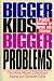 Book Bigger Kids, Bigger Problems : So You Survived Adolescence and Thought There Would Be Calmer Waters Ahead. Ha!