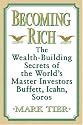 Becoming Rich: The Wealth-Building Secrets of the World's Master Investors Buffett, Icahn, Soros