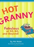 Hot Granny: Fabulous at 50, 60 and Beyond!
