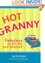 Hot Granny: Fabulous at 50, 60 and Beyond!