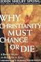 Why Christianity Must Change Or Die Intl
