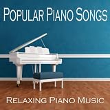 Relaxing Piano Music Popular Piano Songs - Relaxing Piano Music