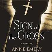 Sign of the Cross: A Collins-Burke Mystery, Book 1 | [Anne Emery]