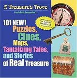 101 NEW! Puzzles, Clues, Maps, Tantalizing Tales, and Stories of Real Treasure: Puzzle Book Companion 2 (A Treasure's Trove)