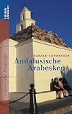 Andalusische Arabesken: Literarische Streifz&uuml;ge - Harald Irnberger