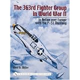 The 363rd Fighter Group in World War II: In Action Over Europe with the P-51 Mustangpar Kent D. Miller
