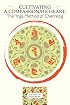 Cultivating a Compassionate Heart: The Yoga Method of Chenrezig