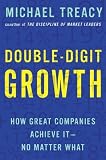 Double-Digit Growth: How Great Companies Achieve It--No Matter What