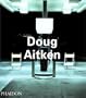 Doug Aitken (Contemporary Artists (Phaidon))