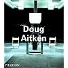 Doug Aitken (Contemporary Artists (Phaidon))
