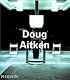 Doug Aitken (Contemporary Artists Series)