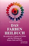 Das Farben Heilbuch: �ber den praktischen Umgang mit Farben und ihre Wirkung auf K�rper, Seele und Geist - Waltraud-Maria Hulke