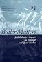 Butler Matters: Judith Butler's Impact on Feminist and Queer Studies