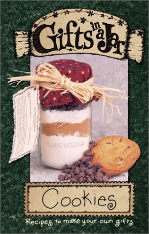 Gifts in a Jar, Cookies: Recipes to Make Your Own Gifts (Gifts in a Jar, 1)