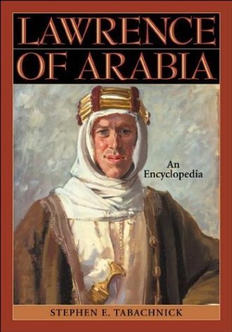 Lawrence of Arabia: An Encyclopedia by Tabachnick, Stephen Ely (2004) Hardcover
