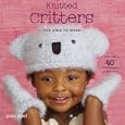 Knitted Critters for Kids to Wear: More Than 40 Animal-Themed Accessories