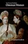 The Private World of Ottoman Women (Saqi Essentials)