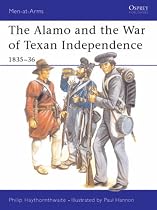 The Alamo and the War of Texan Independence, 1835-36 (Men-at-arms)