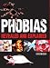 Phobias: Revealed and Explained