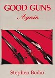 Good Guns Again: A Celebration of Fine Sporting Arms