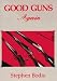 Good Guns Again: A Celebration of Fine Sporting Arms