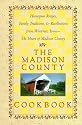 The Madison County Cookbook: Homespun Recipes, Family Traditions, & Recollections from Winterset, Iowa-The Heart of Madison County