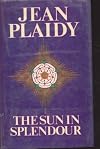 THE SUN IN SPLENDOUR (Plaidy, Jean, Plantagenet Saga.)